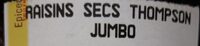 Raisins secs Thompson jumbo
