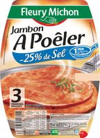 Jambon à poêler -25% de sel* - 3 tranches