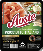 Les Fines et Fondantes Prosciutto Italiano - Aoste