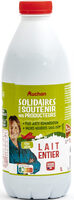 LAIT ENTIERSOLIDAIRES POUR SOUTENIR NOS PRODUCTEURS*Plus juste rémunération*Vaches nourries sans OGM* -* <0.9%1L